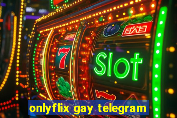 onlyflix gay telegram